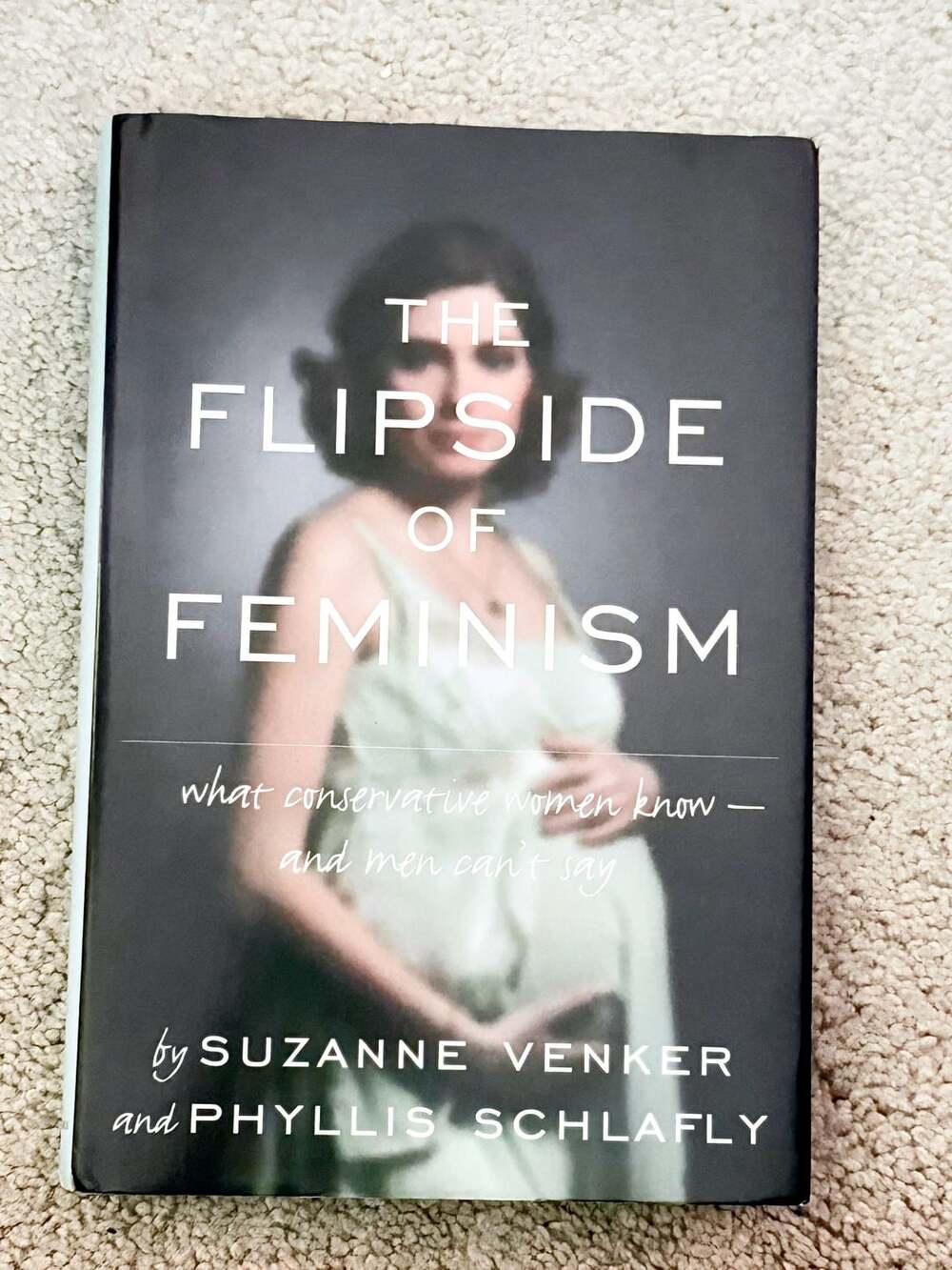 The Flipside Of Feminism By Suzanne Venker And Phyllis Schlafly